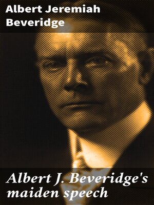 cover image of Albert J. Beveridge's maiden speech